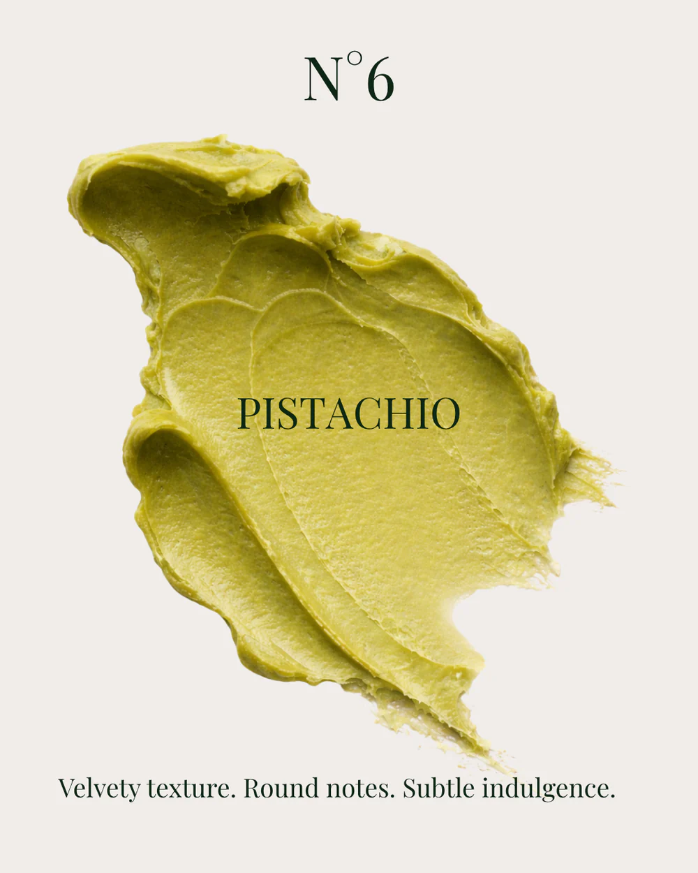 N°6   Ohlive   Pistachio